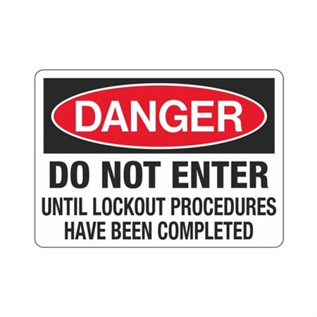 Danger Do Not Enter Until Lockout Proc.
Completed Sign